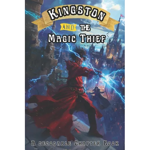 Kingston and the Magic Thief: A Decodable Chapter Book - Paperback