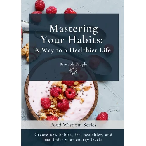 Mastering Your Habits: A Way to a Healthier Life - Paperback