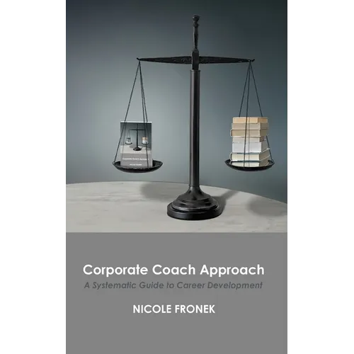 Corporate Coach Approach: A Systematic Guide to Career Development - Paperback
