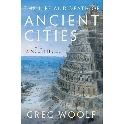 The Life and Death of Ancient Cities: A Natural History - Hardcover