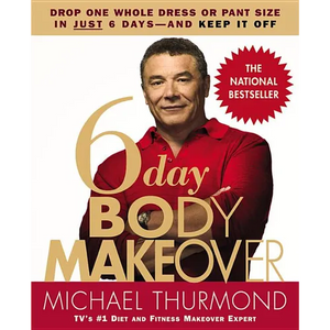 6-Day Body Makeover: Drop One Whole Dress or Pant Size in Just 6 Days--And Keep It Off - Paperback