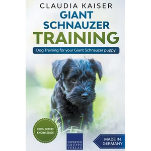 Giant Schnauzer Training - Dog Training for your Giant Schnauzer puppy - Paperback