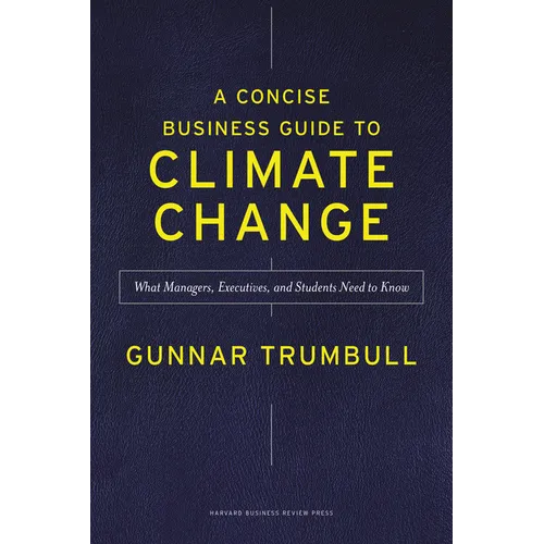 A Concise Business Guide to Climate Change: What Managers, Executives, and Students Need to Know - Hardcover