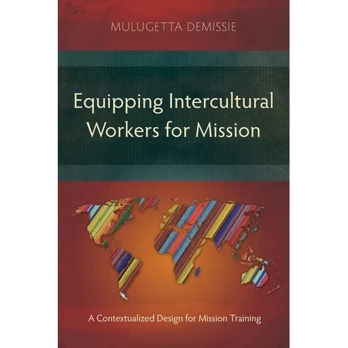 Equipping Intercultural Workers for Mission: A Contextualized Design for Mission Training - Paperback
