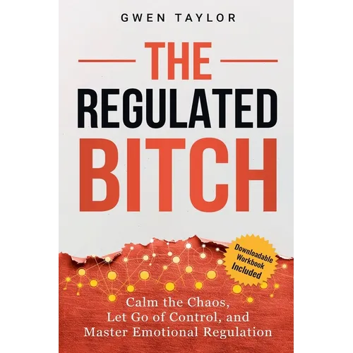 The Regulated Bitch: Calm the Chaos, Let Go of Control, and Master Emotional Regulation - Paperback