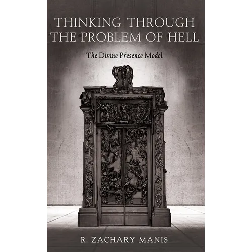 Thinking Through the Problem of Hell: The Divine Presence Model - Paperback