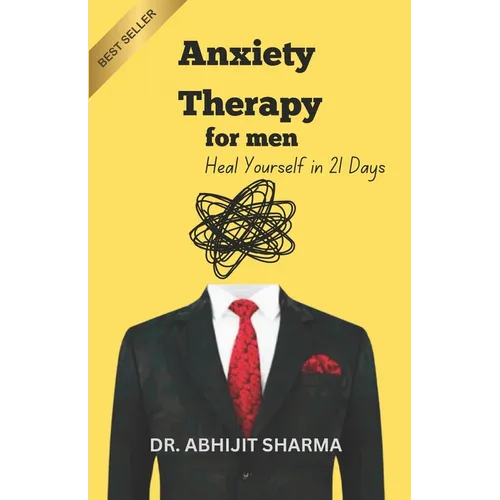 Anxiety Therapy for Men: Heal Yourself in 21 Days - Paperback