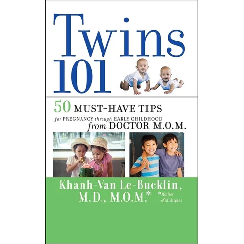 Twins 101: 50 Must-Have Tips for Pregnancy Through Early Childhood from Doctor M.O.M. - Paperback