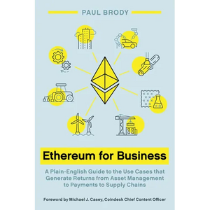 Ethereum for Business: A Plain-English Guide to the Use Cases that Generate Returns from Asset Management to Payments to Supply Chains - Paperback