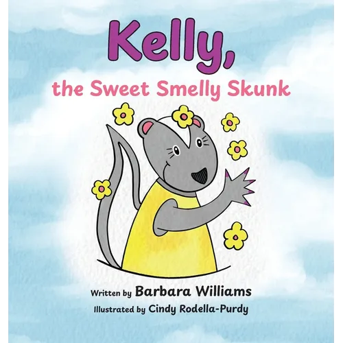 Kelly, the Sweet Smelly Skunk - Hardcover