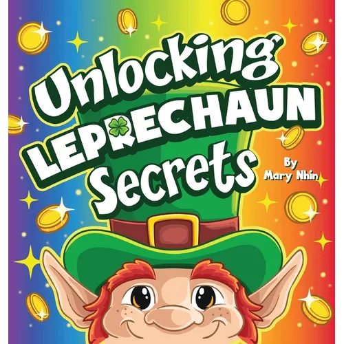 Unlocking Leprechaun Secrets: A Journey Through Magic and Mischief - Hardcover