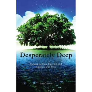 Desperately Deep: Developing Deep Devotion and Dialogue with Jesus - Paperback