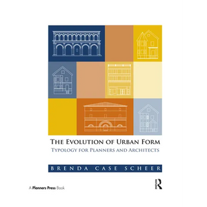 The Evolution of Urban Form: Typology for Planners and Architects - Paperback