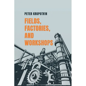 Fields, Factories, and Workshops - Paperback