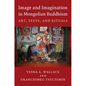 Image and Imagination in Mongolian Buddhism: Art, Texts, and Rituals - Paperback