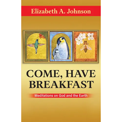 Come, Have Breakfast: Meditations on God and Earth - Paperback - Paperback