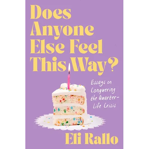 Does Anyone Else Feel This Way?: Essays on Conquering the Quarter-Life Crisis - Hardcover