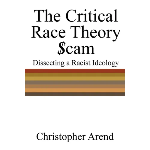 The Critical Race Theory Scam: Dissecting a Racist Ideology