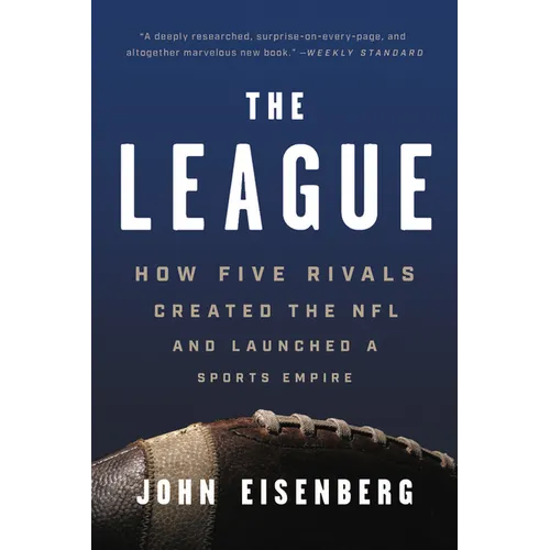 The League: How Five Rivals Created the NFL and Launched a Sports Empire - Paperback