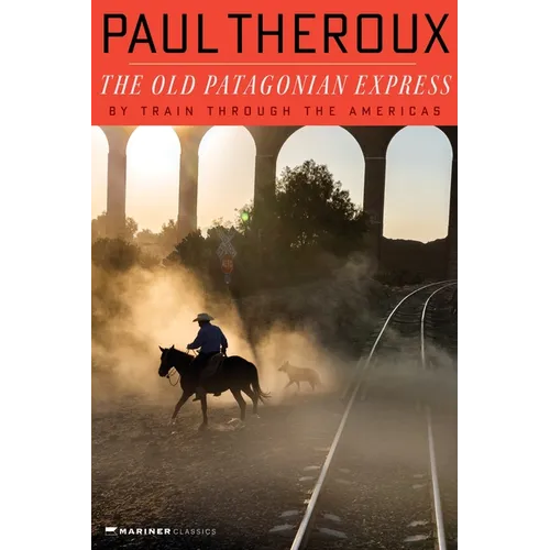 The Old Patagonian Express: By Train Through the Americas - Paperback