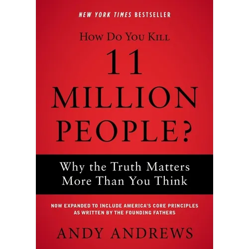 How Do You Kill 11 Million People?: Why the Truth Matters More Than You Think - Paperback