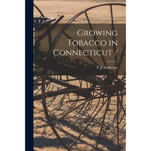 Growing Tobacco in Connecticut / - Paperback