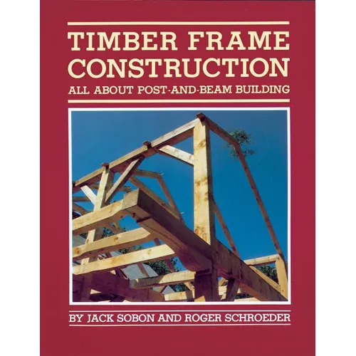Timber Frame Construction: All about Post-And-Beam Building - Paperback