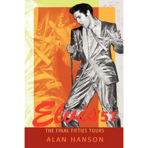 Elvis '57: The Final Fifties Tours - Paperback