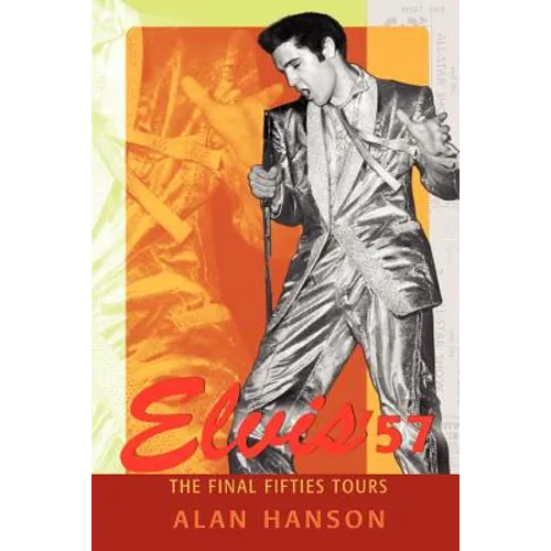Elvis '57: The Final Fifties Tours - Paperback