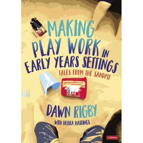 Making Play Work in Early Years Settings: Tales from the Sandpit - Paperback