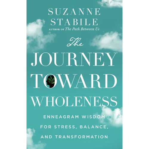 The Journey Toward Wholeness: Enneagram Wisdom for Stress, Balance, and Transformation - Hardcover