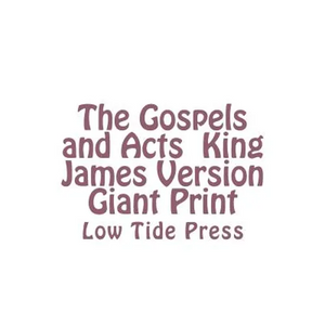 The Gospels and Acts King James Version Giant Print: Low Tide Press - Paperback