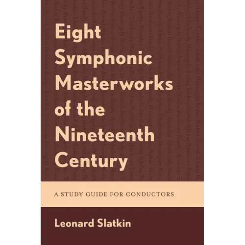 Eight Symphonic Masterworks of the Nineteenth Century: A Study Guide for Conductors - Paperback