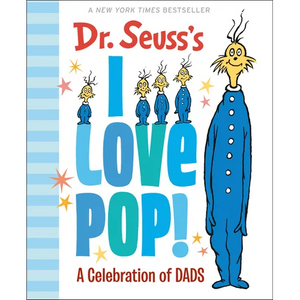 Dr. Seuss's I Love Pop!: A Celebration of Dads - Hardcover