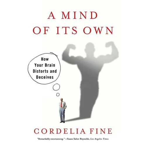 Mind of Its Own: How Your Brain Distorts and Deceives - Paperback