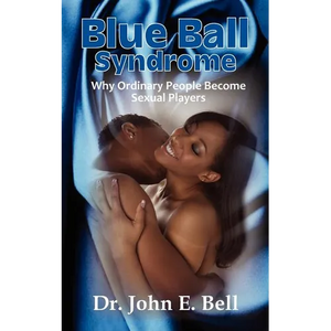 Blue Ball Syndrome: Why Ordinary People Become Sexual Players - Paperback