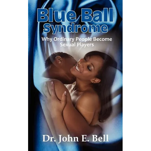 Blue Ball Syndrome: Why Ordinary People Become Sexual Players - Paperback