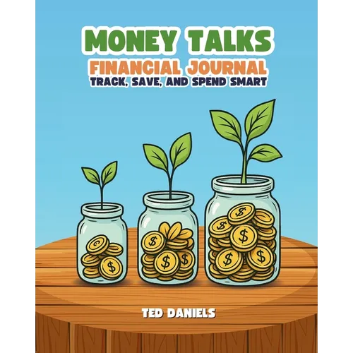 Money Talks Financial Journal: Track, Save, and Spend Smart - Paperback