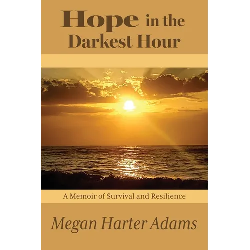 Hope in the Darkest Hour: A Memoir of Survival and Resilience - Paperback