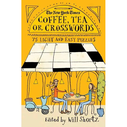 The New York Times Coffee, Tea or Crosswords: 75 Light and Easy Puzzles - Paperback