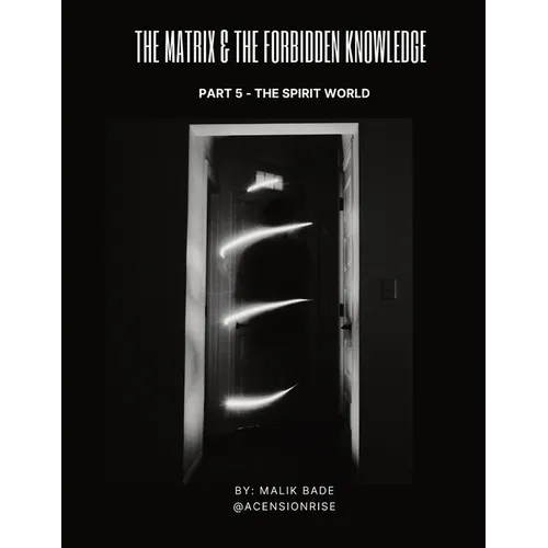The Matrix & The Forbidden Knowledge (Part 5): The Spirit World - Paperback