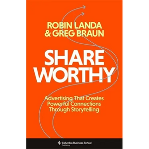Shareworthy: Advertising That Creates Powerful Connections Through Storytelling - Hardcover