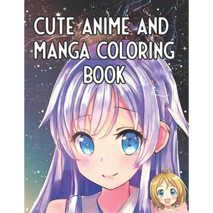 Cute Anime and Manga Coloring Book: For All Ages, Kawaii Japanese Art - Paperback