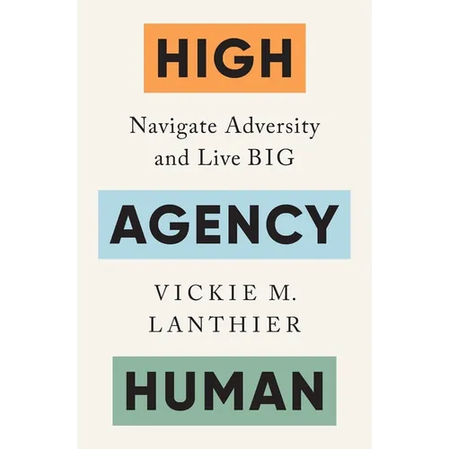 High Agency Human: Navigate Adversity and Live Big - Paperback