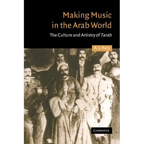 Making Music in the Arab World: The Culture and Artistry of Tarab - Paperback