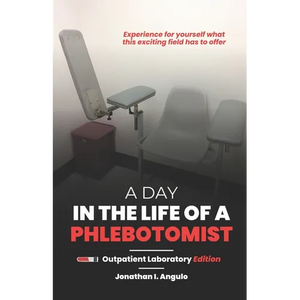 A Day in the Life of a Phlebotomist: Outpatient Laboratory Edition - Paperback