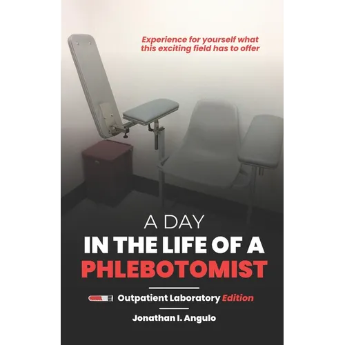 A Day in the Life of a Phlebotomist: Outpatient Laboratory Edition - Paperback