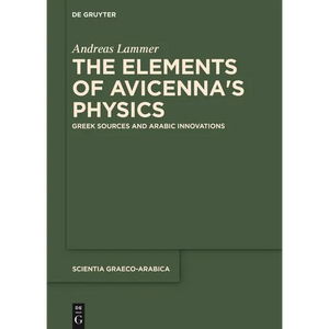 The Elements of Avicenna's Physics: Greek Sources and Arabic Innovations - Paperback