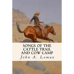 Songs of the Cattle Trail and Cow Camp - Paperback