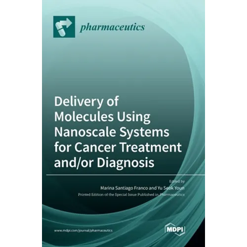 Delivery of Molecules Using Nanoscale Systems for Cancer Treatment and/or Diagnosis - Hardcover
